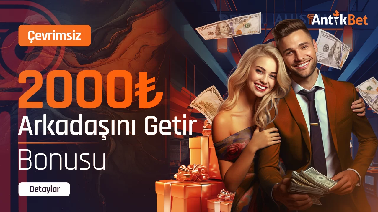 Antikbet 2000 TL Arkadaşını Getir Bonusu
