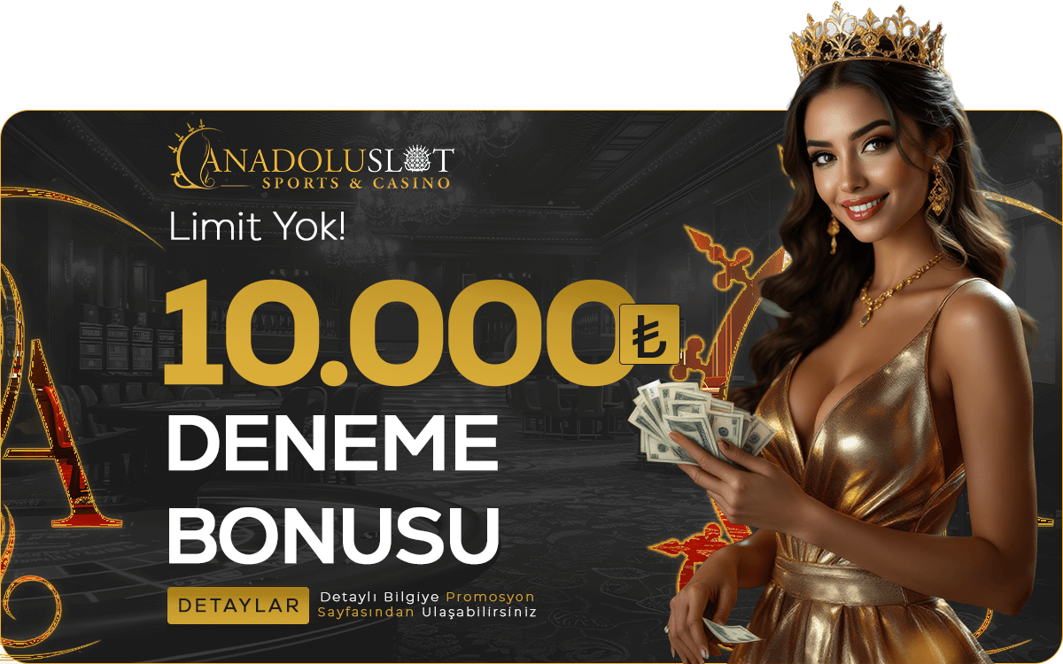 Anadolu Slot Deneme | 10000₺ Nakit Deneme Bonusu