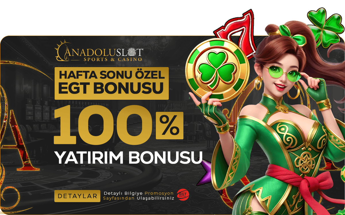 Anadolu Slot %100 Haftasonu Nakit | Egt Digital