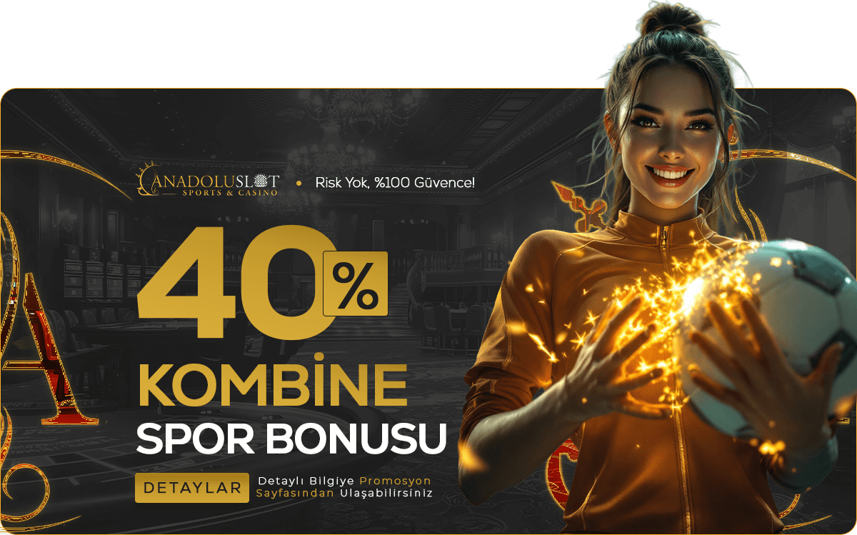Anadolu Slot %40 VIP Kombine Bonusu