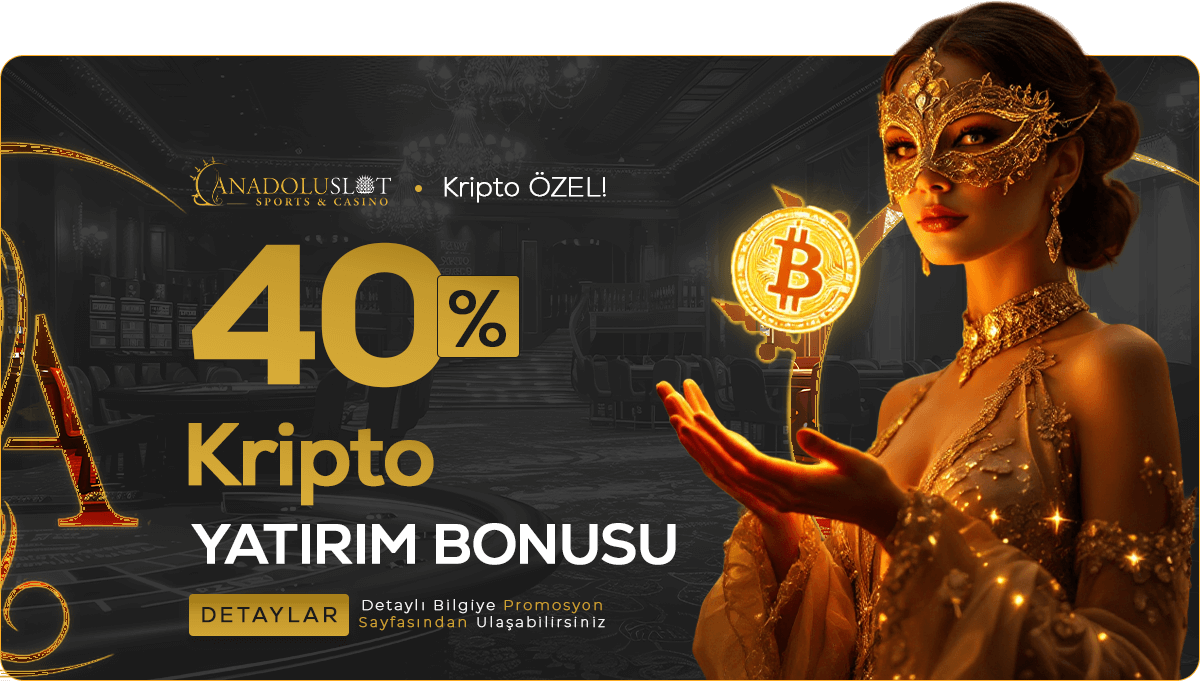 Anadolu Slot %40 Kripto Yatırım Bonusu