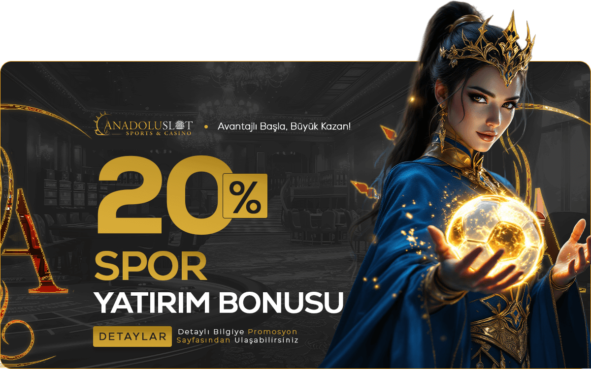 Anadolu Slot %20 Spor Yatırım Bonusu
