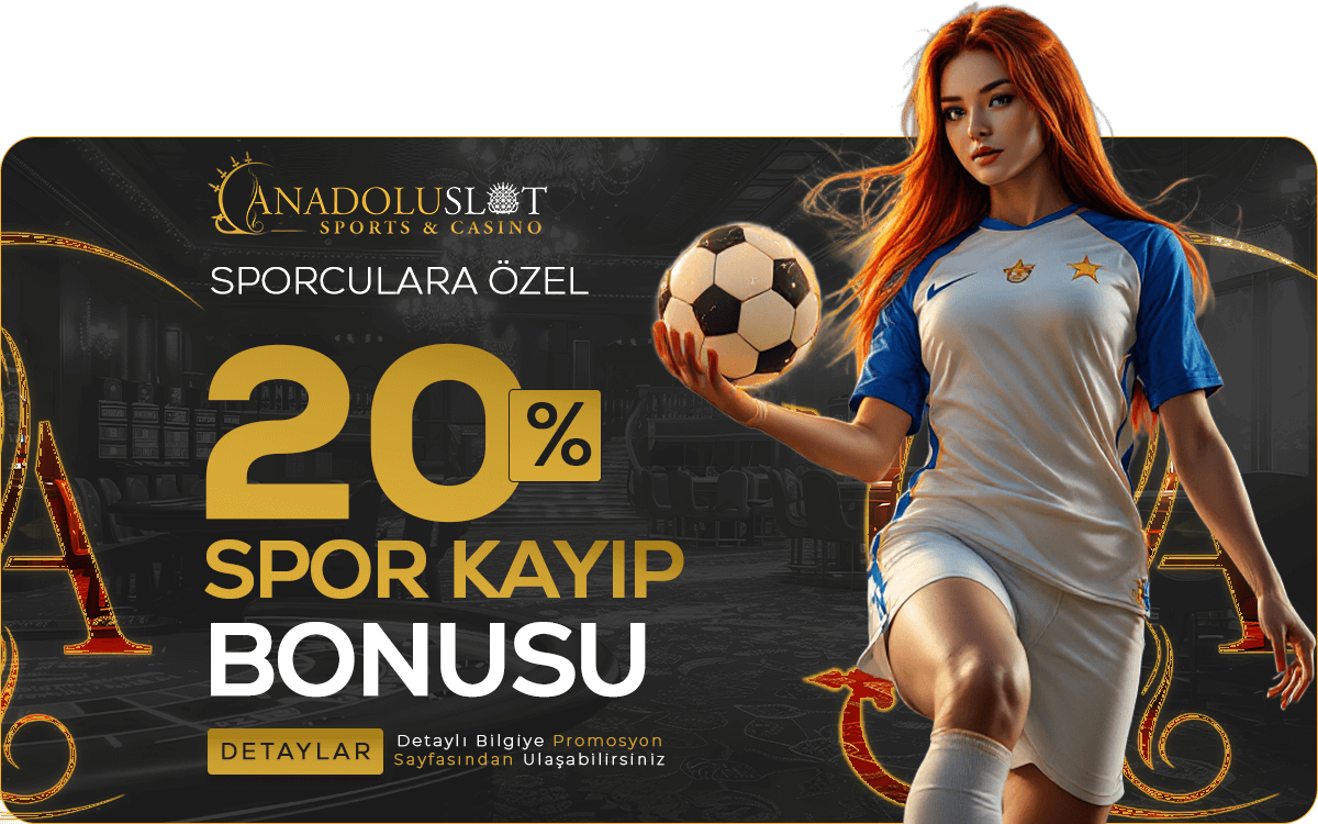 Anadolu Slot %20 Spor Kayıp Bonusu