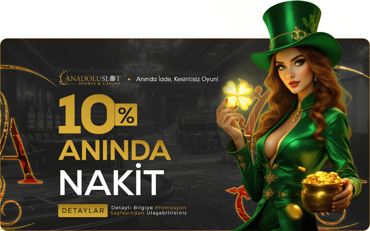 Anadolu Slot %10 Anında Nakit