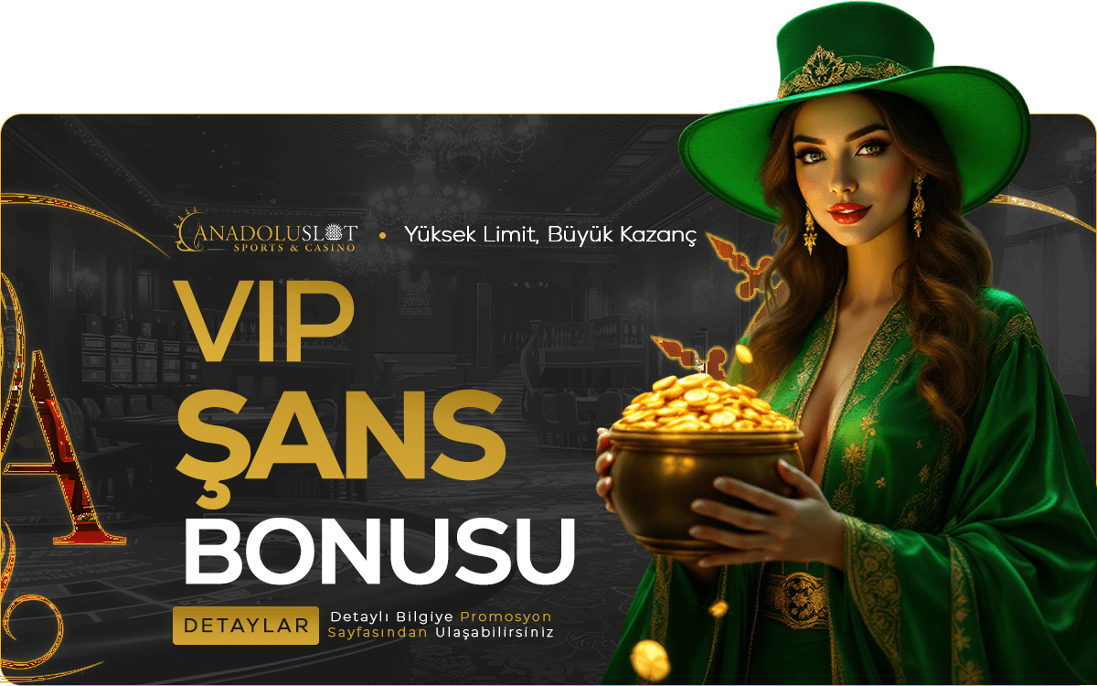 Anadolu Slot VIP Şans Bonusu