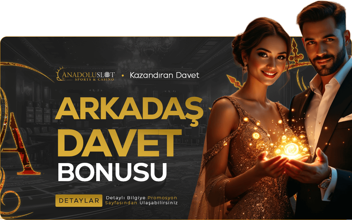 Anadolu Slot Anadoluslot Arkadaş Davet Bonusu