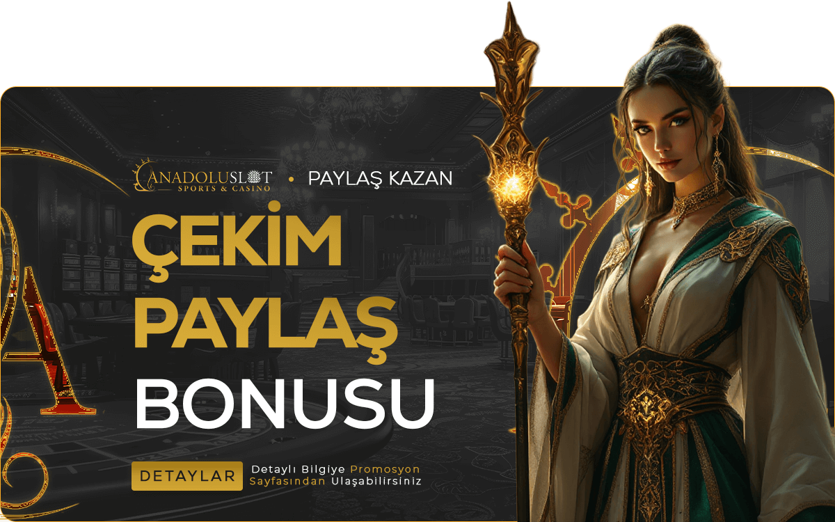 Anadolu Slot Çekim Paylaş Bonusu