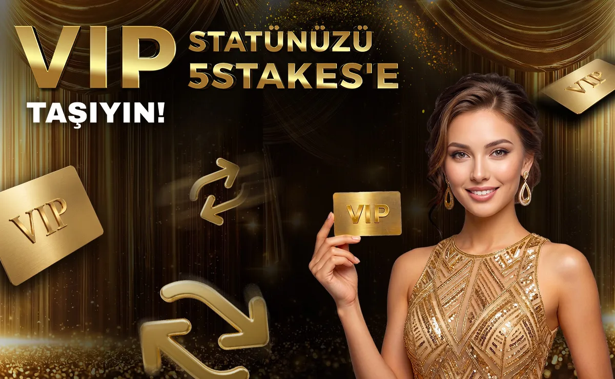 5Stakes VIP Statünüzü 5Stakes'e