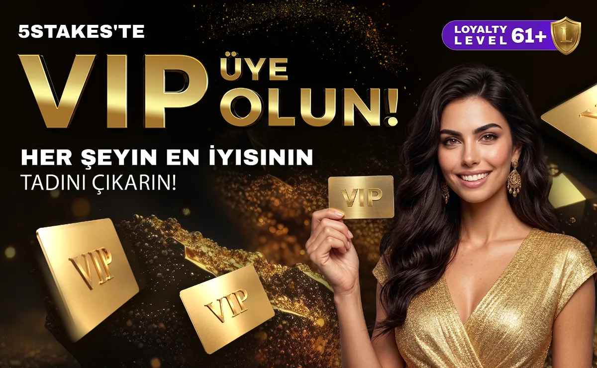 5Stakes VIP'ye Özel Ayrıcalıklar