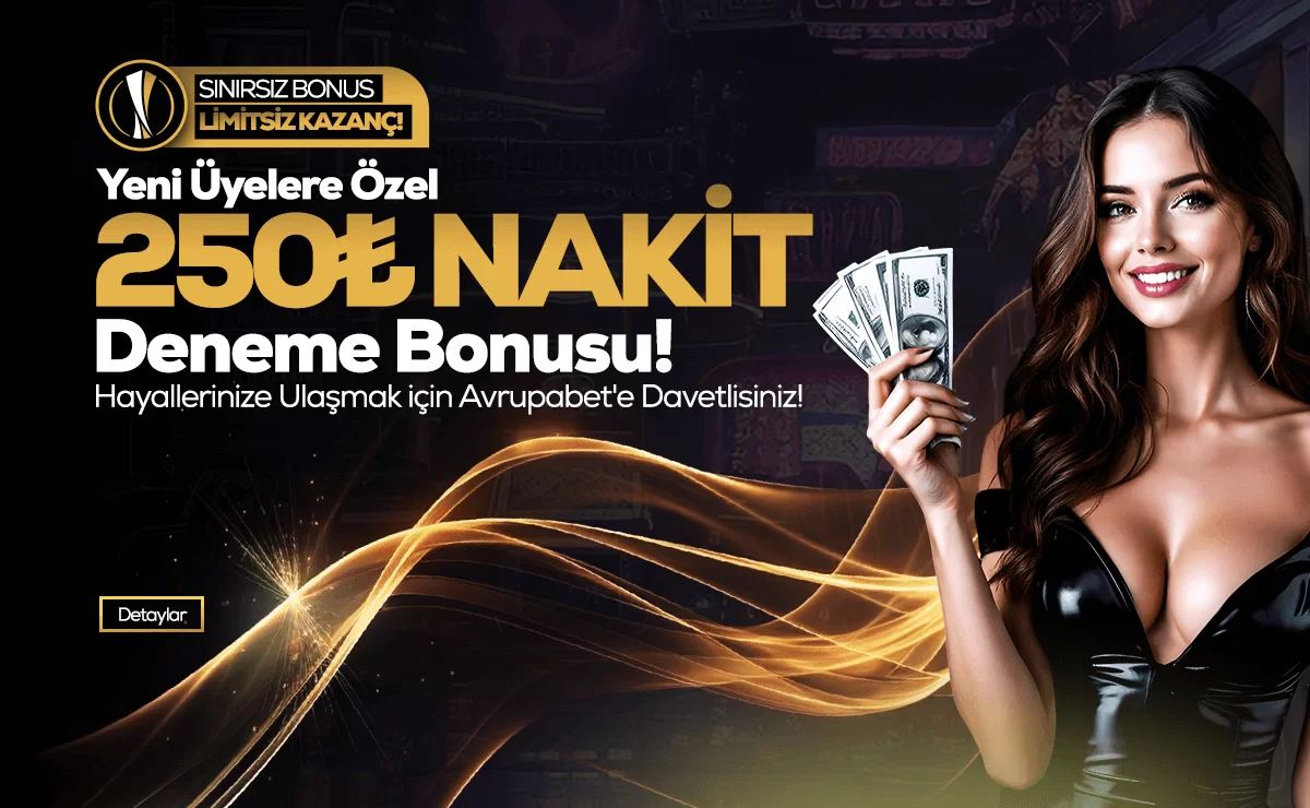 Avrupabet Yeni Üyelere Özel 250₺ Nakit Deneme Bonusu